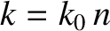 $k=k_0\,n$