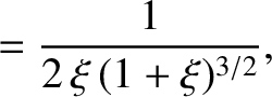 $\displaystyle = \frac{1}{2\,\xi\,(1+\xi)^{3/2}},$