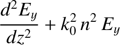 $\displaystyle \frac{d^2 E_y}{dz^2} + k_0^{2}\,n^2\,E_y$