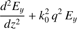 $\displaystyle \frac{d^2 E_y}{dz^2} + k_0^{2}\,q^2\,E_y$