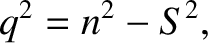 $\displaystyle q^2 = n^2-S^{2},
$