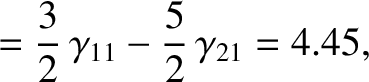 $\displaystyle =\frac{3}{2}\,\gamma_{11} -\frac{5}{2}\,\gamma_{21}=4.45,$