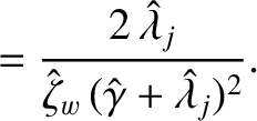 $\displaystyle = \frac{2\,\skew{3}\hat{\lambda}_j}{\hat{\zeta}_w\,(\hat{\gamma}+\skew{3}\hat{\lambda}_j)^2}.$
