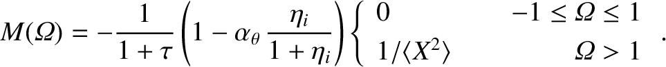\begin{displaymath}M({\mit\Omega})=-\frac{1}{1+\tau}\left(1-\alpha_\theta\,\frac...
...5ex]
1/\langle X^2\rangle&~~&{\mit\Omega}>1
\end{array}\right..\end{displaymath}