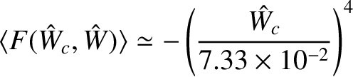 $\displaystyle \langle F(\hat{W}_c,\hat{W})\rangle \simeq -\left(\frac{\hat{W_c}}{7.33\times 10^{-2}}\right)^4$