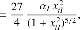 $\displaystyle =\frac{27}{4}\,\frac{\alpha_I\,x_{iI}^{\,2}}{(1+x_{iI}^{\,2})^{5/2}},$