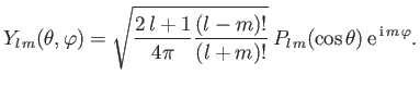 $\displaystyle Y_{l\,m}(\theta, \varphi) = \sqrt{ \frac{2\,l+1}{4\pi} \frac{(l-m)!}{(l+m)!}}\, P_{l\,m}(\cos\theta)\,{\rm e}^{\,{\rm i} \,m\,\varphi}.$
