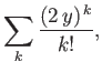 $\displaystyle \sum_k \frac{(2\,y)^{\,k}}{k!},$