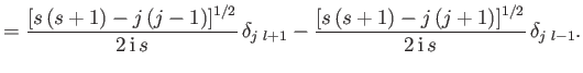 $\displaystyle = \frac{[ s\,(s+1) - j\,(j-1)]^{1/2} }{2\,{\rm i}\,s}\,\delta_{j\,\, l+1}- \frac{[s\,(s+1) - j\,(j+1)]^{1/2} }{2\,{\rm i}\,s}\,\delta_{j\,\, l-1}.$