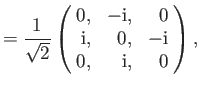 $\displaystyle = \frac{1}{\sqrt{2}} \left(\!\begin{array}{rrr} 0, &-{\rm i},&0\\ {\rm i},&0,&{-\rm i}\\ 0,&{\rm i},& 0\end{array}\!\right),$