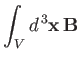 $\displaystyle \int_V d^{\,3}{\bf x} \,{\bf B}$