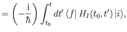 $\displaystyle = \left(-\frac{\rm i}{\hbar}\right) \int_{t_0}^t dt'\,\langle f \vert\,H_I(t_0, t')\,\vert i\rangle,$