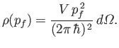 $\displaystyle \rho(p_f) = \frac{V\,p_f^{\,2}}{(2\pi\,\hbar)^{\,2}}\,d{\mit\Omega}.$
