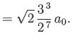 $\displaystyle = \sqrt{2}\,\frac{3^{\,3}}{2^{\,7}}\,a_0.$