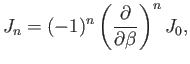 $\displaystyle J_n = (-1)^n\left(\frac{\partial}{\partial\beta}\right)^n J_0,
$