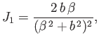 $\displaystyle J_1 = \frac{2\,b\,\beta}{(\beta^{\,2}+b^{\,2})^2},
$