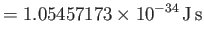 $\displaystyle =1.05457173\times 10^{-34}\,{\rm J\,s}$