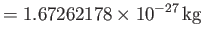 $\displaystyle =1.67262178\times 10^{-27}\,{\rm kg}$