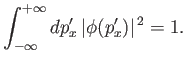 $\displaystyle \int_{-\infty}^{+\infty}dp_x'\, \vert\phi(p_x')\vert^{\,2} = 1.$