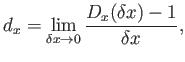 $\displaystyle d_x = \lim_{\delta x\rightarrow 0 }\frac{D_x(\delta x)-1}{\delta x},$