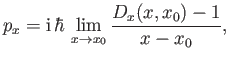 $\displaystyle p_x = {\rm i}\,\hbar\,\lim_{x\rightarrow x_0} \frac{D_x(x,x_0)-1}{x-x_0},$