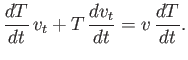 $\displaystyle \frac{d T}{dt} \,v_t + T \,\frac{dv_t}{dt} = v\, \frac{dT}{dt}.$