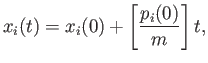 $\displaystyle x_i(t) = x_i(0) + \left[\frac{p_i(0)}{m}\right] t,$