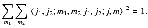 $\displaystyle \sum_{m_1}\sum_{m_2} \vert\langle j_1,j_2;m_1,m_2\vert j_1,j_2;j,m\rangle\vert^{\,2} =1.$