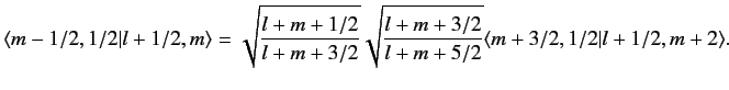 $\displaystyle \langle m-1/2, 1/2\vert l+1/2, m\rangle =\sqrt{\frac{l+m+1/2}{l+m+3/2}} \sqrt{\frac{l+m+3/2}{l+m+5/2}} \langle m+3/2, 1/2\vert l+1/2, m+2\rangle.$