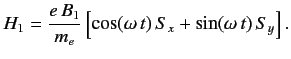 $\displaystyle H_1 = \frac{e\, B_1}{m_e} \left[\cos(\omega\, t) \,S_x + \sin(\omega\, t)\, S_y\right].$