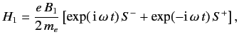 $\displaystyle H_1 = \frac{e\, B_1}{2 \,m_e} \left[\exp(\,{\rm i}\,\omega \,t)\, S^- + \exp(-{\rm i}\,\omega\, t)\, S^+\right],$