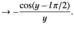 $\displaystyle \rightarrow - \frac{\cos(y-l\,\pi/2)}{y}.$