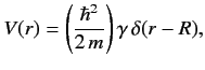 $\displaystyle V(r) = \left(\frac{\hbar^2}{2\,m}\right)\gamma\,\delta(r-R),
$