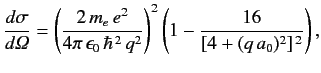 $\displaystyle \frac{d\sigma}{d{\mit\Omega}} = \left(\frac{2\,m_e\,e^2}{4\pi\,\e...
...n_0\,\hbar^{\,2}\,q^2}\right)^2\left(1-\frac{16}{[4+(q\,a_0)^2]^{\,2}}\right),
$
