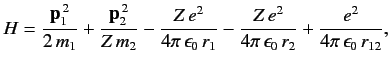 $\displaystyle H = \frac{{\bf p}_1^{\,2}}{2\,m_1} + \frac{{\bf p}_2^{\,2}}{Z\,m_...
...} -\frac{Z\,e^2}{4\pi\,\epsilon_0\,r_2} + \frac{e^2}{4\pi\,\epsilon_0\,r_{12}},$