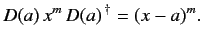 $\displaystyle D(a)\,x^m\,D(a)^{\,\dag } = (x-a)^m.
$