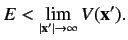 $\displaystyle E < \lim_{\vert{\bf x}'\vert\rightarrow \infty} V({\bf x'}).$
