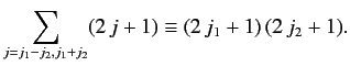 $\displaystyle \sum_{j=j_1-j_2,j_1+j_2} (2\,j+1) \equiv (2\,j_1+1)\,(2\,j_2+1).$