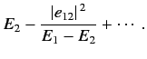 $\displaystyle E_2 - \frac{\vert e_{12}\vert^{\,2}}{E_1-E_2} + \cdots.$