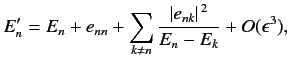 $\displaystyle E_n' = E_n + e_{nn} + \sum_{k\neq n} \frac{\vert e_{nk}\vert^{\,2}} {E_n-E_k} + O(\epsilon^3),$