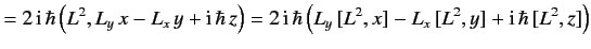 $\displaystyle = 2 \,{\rm i} \, \hbar \left( L^2, L_y \,x - L_x\, y + {\rm i}\,\...
...hbar \left( L_y\, [L^2, x] - L_x\, [ L^2, y] + {\rm i}\,\hbar\, [L^2, z]\right)$