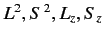 $ L^2, S^{\,2}, L_z, S_z$