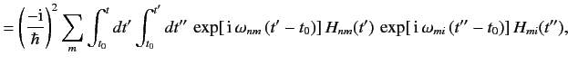 $ = \left(\frac{-{\rm i}}{\hbar}\right)^2 \sum_m \int_{t_0}^t dt'\i...
...t'-t_0)]\, H_{nm}(t') \, \exp[\,{\rm i} \,\omega_{mi}\,(t''-t_0)]\,H_{mi}(t''),$