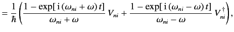 $ = \frac{1}{\hbar} \left(\frac{1-\exp[\,{\rm i}\,(\omega_{ni} + \o...
...,(\omega_{ni}-\omega )\,t]} {\omega_{ni} - \omega} \,V_{ni}^{\,\dagger}\right),$