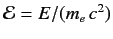 $ {\cal E} = E/(m_e\,c^2)$