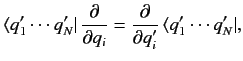 $\displaystyle \langle q_1'\cdots q_N'\vert\, \frac{\partial}{\partial q_i} = \frac{\partial}{\partial q_i'}\, \langle q_1'\cdots q_N'\vert,$