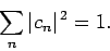 \begin{displaymath}
\sum_n \vert c_n\vert^{ 2} = 1.
\end{displaymath}