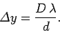 \begin{displaymath}
{\mit\Delta}y = \frac{D \lambda}{d}.
\end{displaymath}