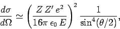 \begin{displaymath}
\frac{d\sigma}{d\Omega} \simeq\left(\frac{Z  Z'  e^2}{16\pi \epsilon_0 E}\right)^2
\frac{1}{\sin^4(\theta/2)},
\end{displaymath}