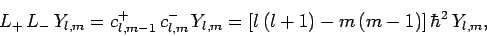 \begin{displaymath}
L_+ L_- Y_{l,m} = c^+_{l,m-1} c^-_{l,m} Y_{l,m} = [l (l+1)-m (m-1)] \hbar^2 Y_{l,m},
\end{displaymath}